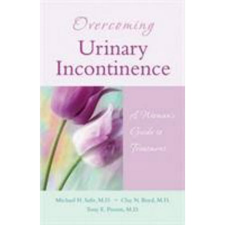 Overcoming Urinary Incontinence : A Woman's Guide to Treatment, Used [Paperback]