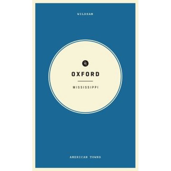 Pre-Owned Wildsam Field Guides: Oxford, Mississippi (Paperback) 1467199761 9781467199766