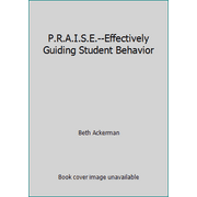 Pre-Owned P.R.A.I.S.E.--Effectively Guiding Student Behavior (Paperback) 1583310894 9781583310892