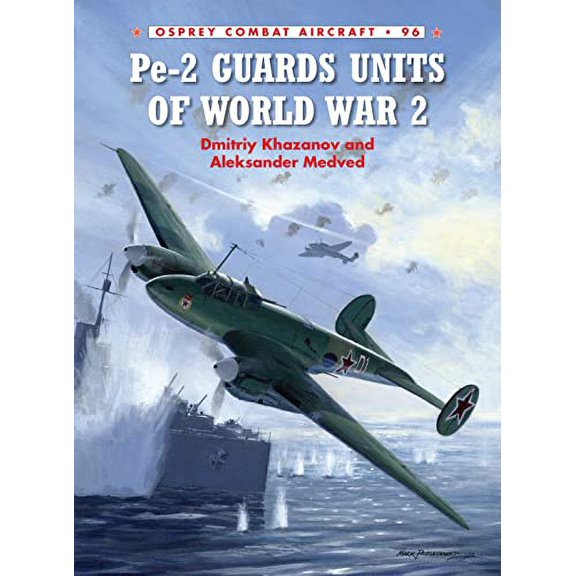 Pre-Owned Pe-2 Guards Units of World War 2 (Paperback) by Dmitriy Khazanov, Aleksander Medved