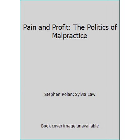 Pre-Owned Pain and Profit: The Politics of Malpractice (Hardcover) 0060125462 9780060125462