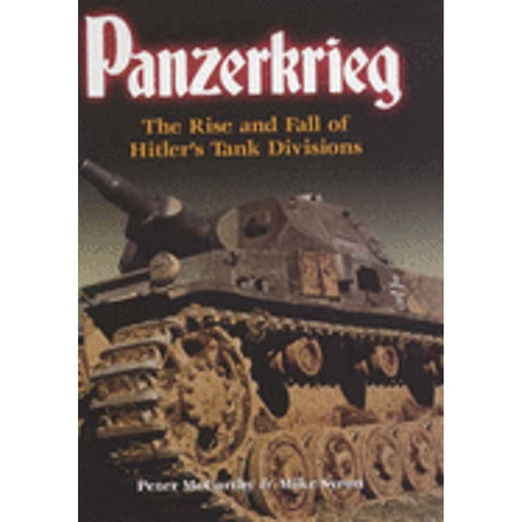 Pre-Owned Panzerkrieg: The Rise and Fall of Hitler's Tank Divisions (Hardcover) by Peter McCarthy, Mike Syron