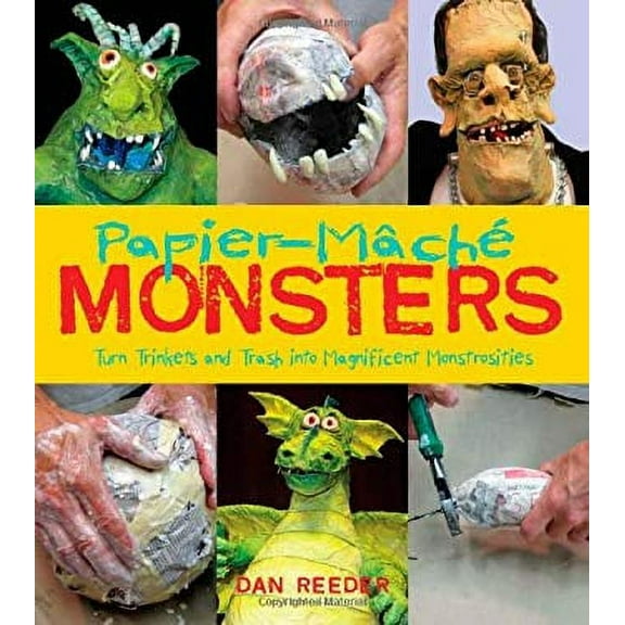 Pre-Owned Papier-Mache Monsters : Turn Trinkets and Trash into Magnificent Monstrosities 9781423605553