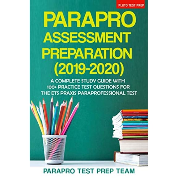 Pre-Owned ParaPro Assessment Preparation (2019-2020) : A Complete Study Guide with 100+ Practice Test Questions for the ETS Praxis Paraprofessional Test (Paperback) 9781729636664