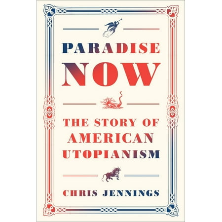 Paradise Now: The Story of American Utopianism [Hardcover - Used]