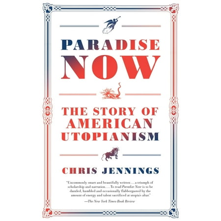 Paradise Now: The Story of American Utopianism [Paperback - Used]