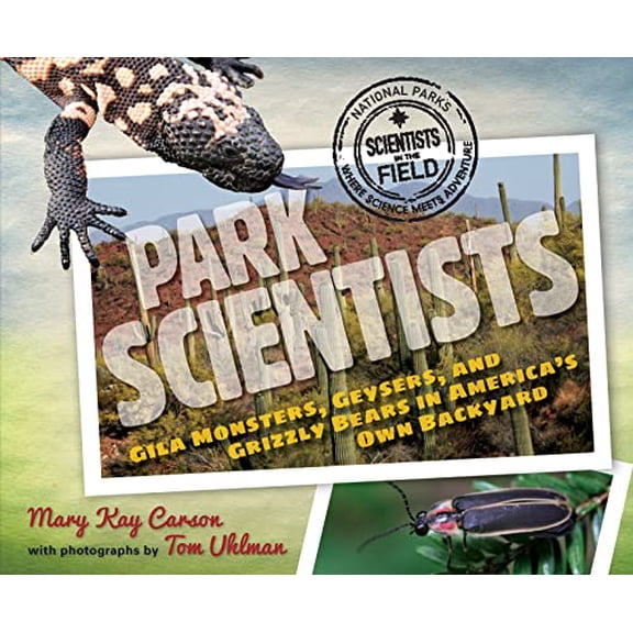 Pre-Owned Pre-Owned Park Scientists: Gila Monsters, Geysers, and Grizzly Bears in America's Own Backyard (Scientists in the Field (Paperback)) Paperback