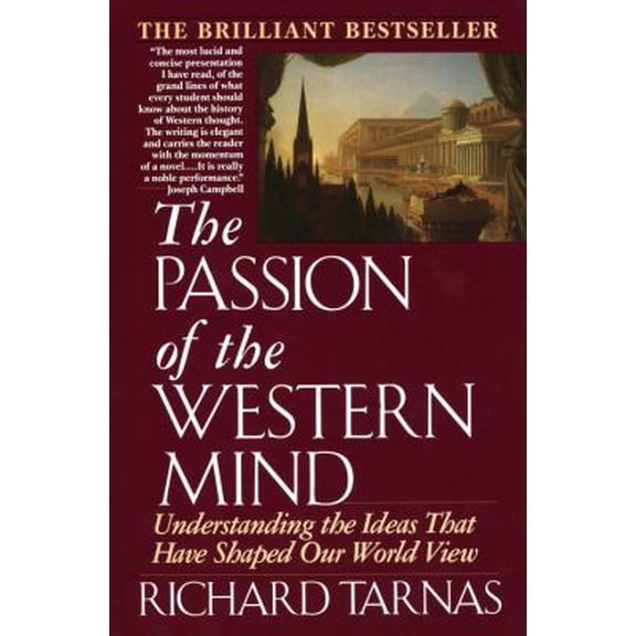 Pre-Owned Passion of the Western Mind : Understanding the Ideas That Have Shaped Our World View 9780345368096