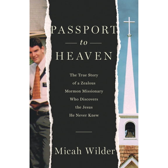 Pre-Owned Passport to Heaven: The True Story of a Zealous Mormon Missionary Who Discovers the Jesus He Never Knew (Paperback) 0736982876 9780736982870