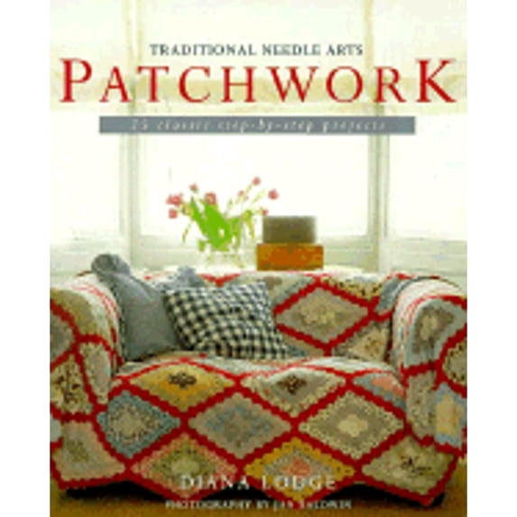 Patchwork: More Than 25 Nostalgic Step-By-Step Projects (Hardcover) by Diana Lodge, Jane Baldwin