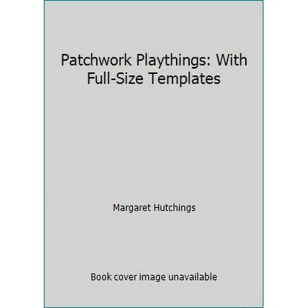 Patchwork Playthings: With Full-Size Templates, Used [Paperback]