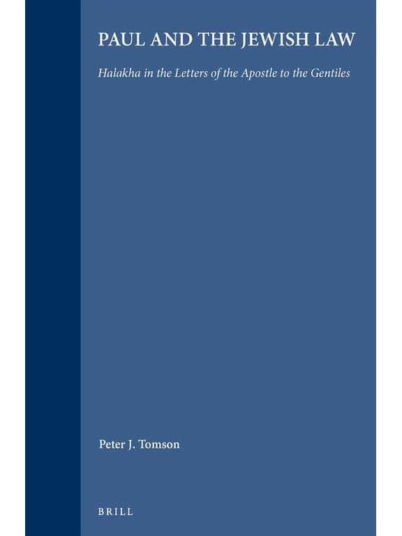 Paul and the Jewish Law: Halakha in the Letters of the Apostle to the Gentiles (Hardcover) by Peter Tomson