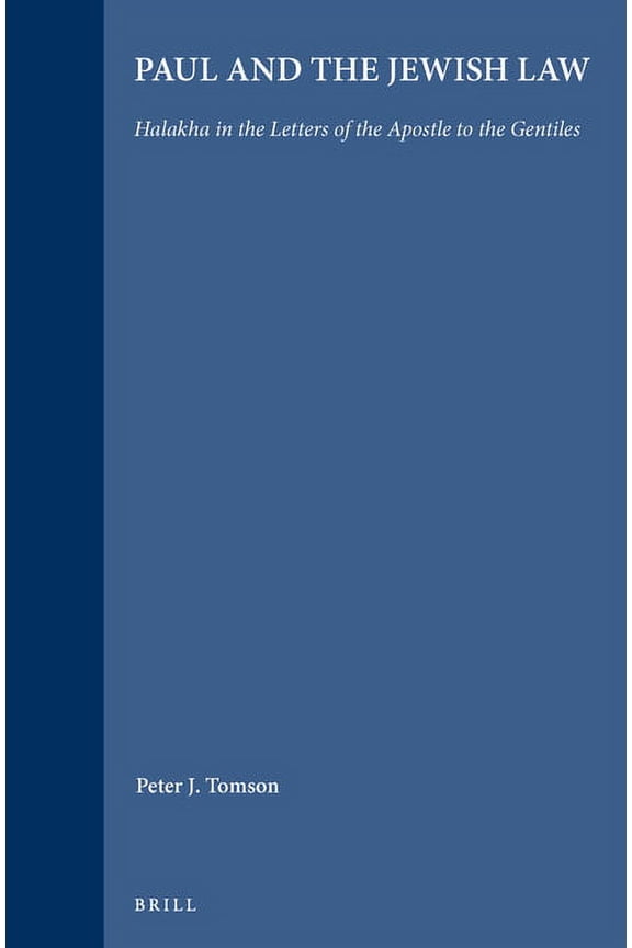 Paul and the Jewish Law: Halakha in the Letters of the Apostle to the Gentiles (Hardcover) by Peter Tomson