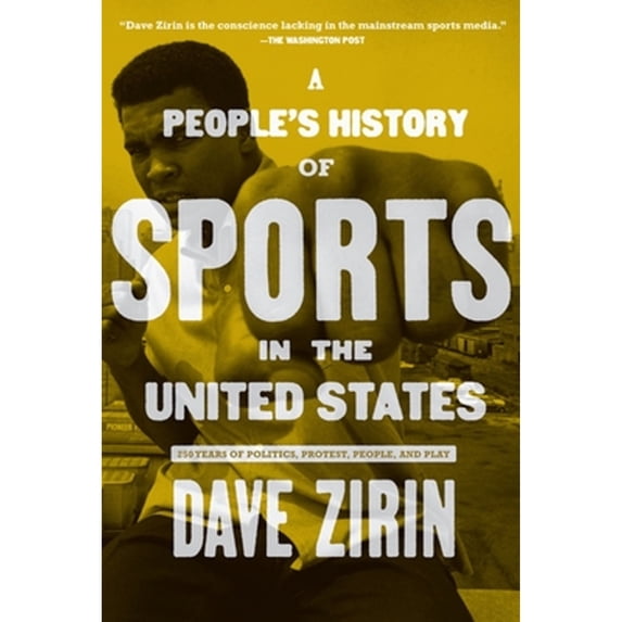 Pre-Owned A People's History of Sports in the United States: 250 Years of Politics, Protest, People, and Play (Paperback) 1595584773 9781595584779