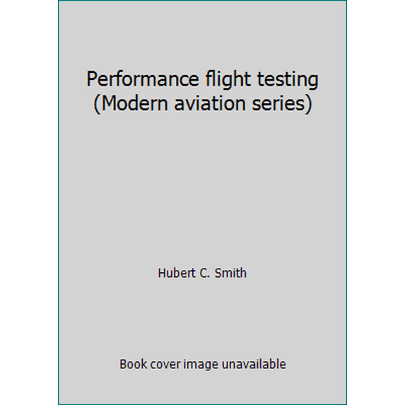 Pre-Owned Performance Flight Testing (Hardcover) 083062340X 9780830623402