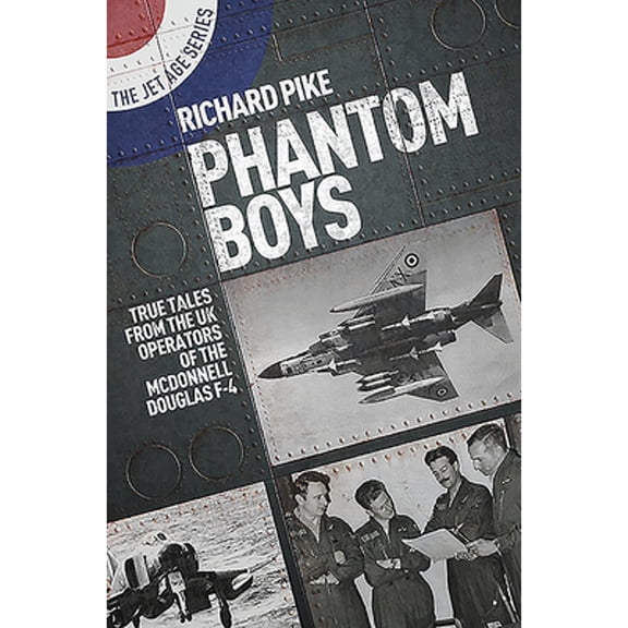 Pre-Owned Phantom Boys: True Tales from UK Operators of the McDonnell Douglas F-4 (Paperback) by Richard Pike