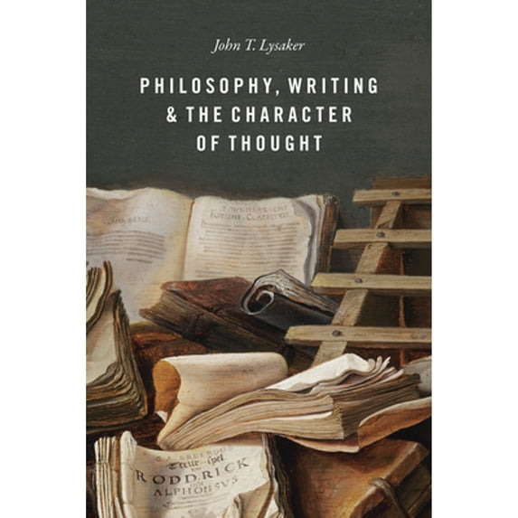 Pre-Owned Philosophy, Writing, and the Character of Thought (Paperback) by John T Lysaker
