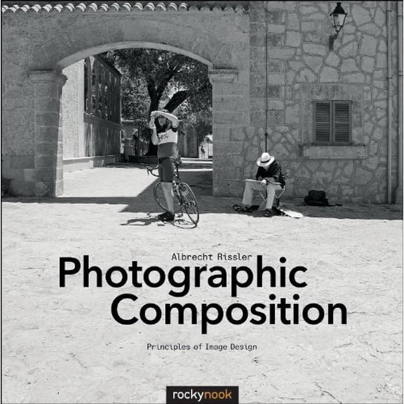 Pre-Owned Photographic Composition: Principles of Image Design Paperback Albrecht Rissler