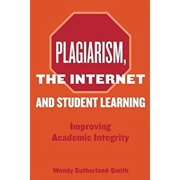 Pre-Owned Plagiarism, the Internet, and Student Learning : Improving Academic Integrity (Paperback) 9780415432931