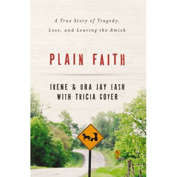 Pre-Owned Plain Faith: A True Story of Tragedy, Loss and Leaving the Amish Paperback - USED