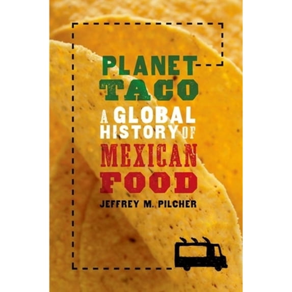 Pre-Owned Planet Taco: A Global History of Mexican Food (Hardcover) 0199740062 9780199740062