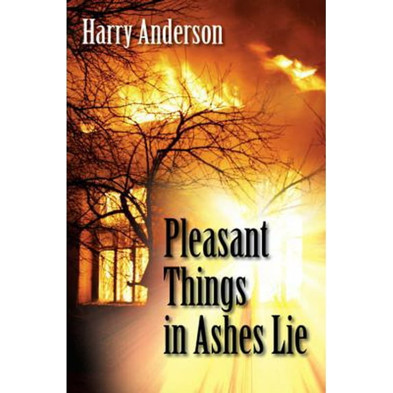 Pre-Owned Pleasant Things in Ashes Lie (Paperback) 1478729864 9781478729860