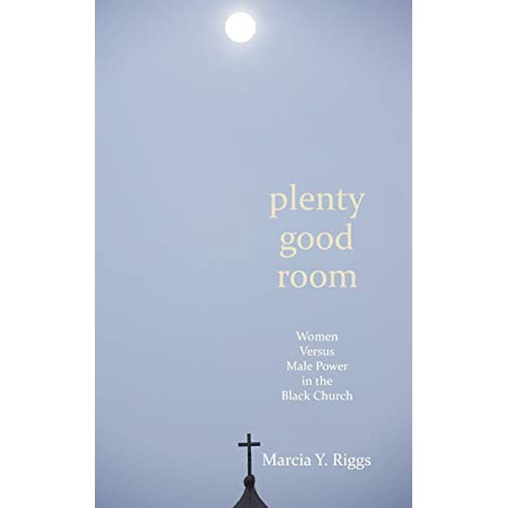 Pre-Owned Plenty Good Room: Women Versus Male Power in the Black Church Paperback