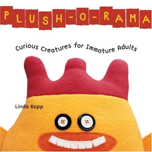 Pre-Owned Plush-o-Rama: Curious Creatures for Immature Adults Paperback