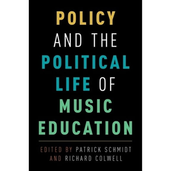 Pre-Owned Policy and the Political Life of Music Education (Paperback) by Patrick K Schmidt, Richard Colwell