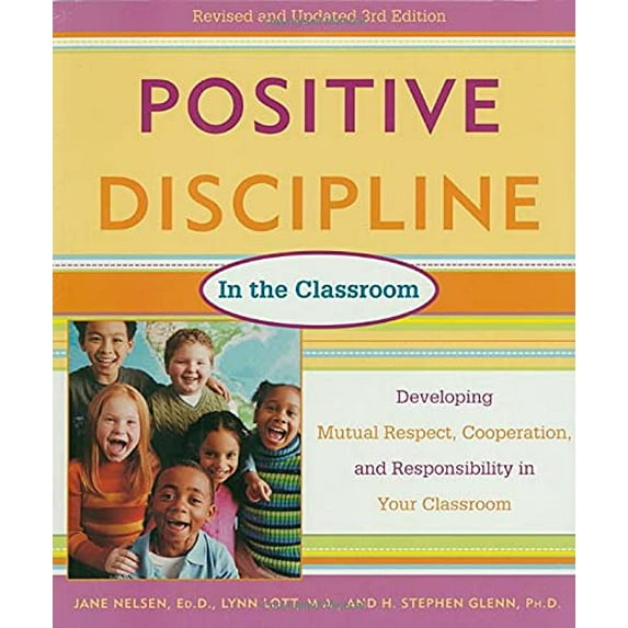 Pre-Owned Positive Discipline in the Classroom, Revised 3rd Edition: Developing Mutual Respect, Cooperation, and Responsibility in Your Classroom (Paperback) 0761524215 9780761524212