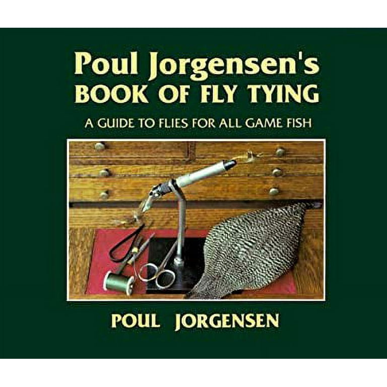 Pre-Owned Poul Jorgensen's Book of Fly Tying : A Guide to Flies for All  Game Fish 9781555660024 