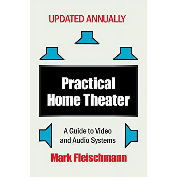 Pre-Owned Practical Home Theater: A Guide to Video and Audio Systems (2019 Edition) Paperback