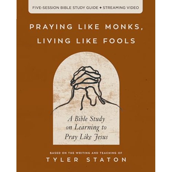 Pre-Owned Praying Like Monks, Living Like Fools Bible Study Guide Plus Streaming Video: A Bible Study on Learning to Pray Like Jesus (Paperback) 0310166160 9780310166160