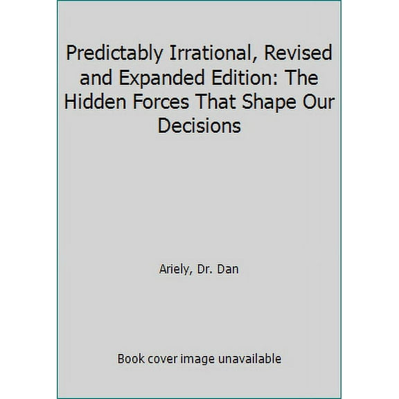 Pre-Owned Predictably Irrational, Revised and Expanded Edition : The Hidden Forces That Shape Our Decisions 9780061854545