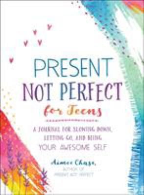 Pre-Owned Present, Not Perfect for Teens: A Journal for Slowing Down, Letting Go, and Being Your Awesome Self (Paperback) 1250202329 9781250202321