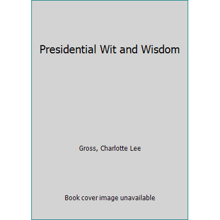 Presidential Wit and Wisdom [Hardcover - Used]