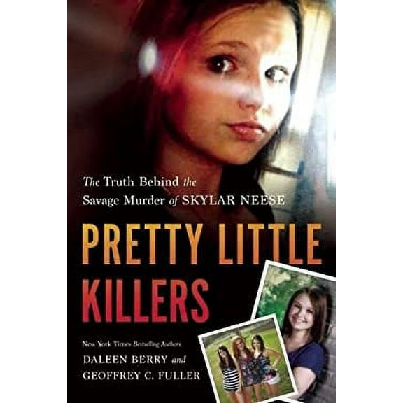 Pre-Owned Pretty Little Killers : The Truth Behind the Savage Murder of Skylar Neese 9781940363103