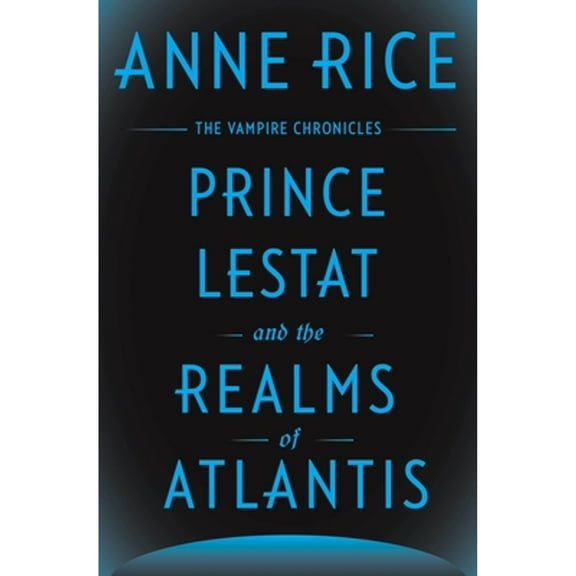 Pre-Owned Prince Lestat and the Realms of Atlantis: The Vampire Chronicles (Hardcover 9780385353793) by Anne Rice