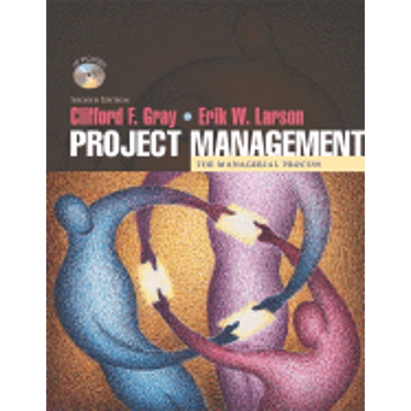 Pre-Owned Project Management: The Managerial Process W/ Student CD-ROM (Hardcover 9780072833485) by Professor Clifford F Gray, Erik W Larson