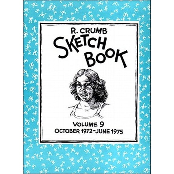 Pre-Owned R. Crumb Sketchbook: October 1972-June 1975 (Vol. 9) (R. Crumb Sketchbook) (Paperback) 1560974907 9781560974901