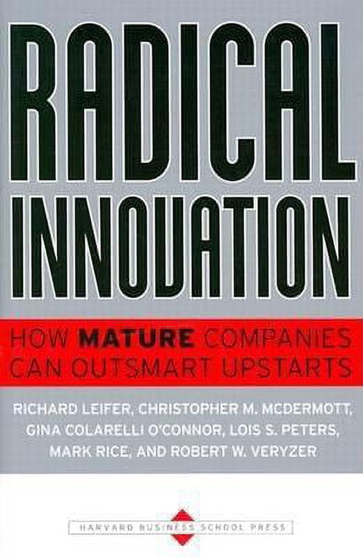 Pre-Owned Radical Innovation : How Mature Companies Can Outsmart Upstarts  9780875849034 