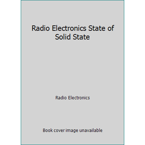 Pre-Owned Radio Electronics State of Solid State (Hardcover) 083067733X 9780830677337