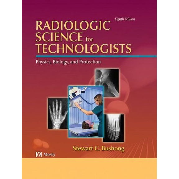 Pre-Owned Radiologic Science for Technologists : Physics, Biology and Protection 9780323025553