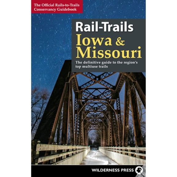 Pre-Owned Rail-Trails Iowa & Missouri: The Definitive Guide to the State's Top Multiuse Trails (Paperback) 0899978460 9780899978468