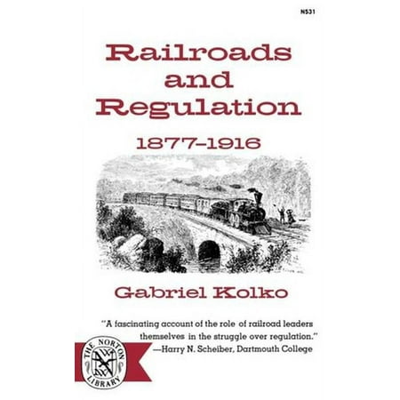 Pre-Owned Railroads and Regulation, 1877-1916 (Paperback) 0393005313 9780393005318