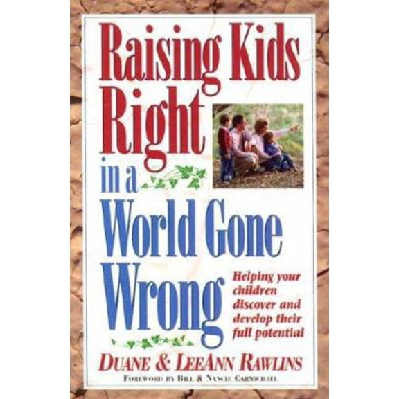 Pre-Owned Raising Kids Right in a World Gone Wrong: Helping Your Children Discover and Develop Full Potential (Paperback) 1883002303 9781883002305