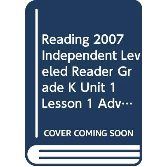 Pre-Owned Reading 2007 Independent Leveled Reader Grade K Unit 1 Lesson 1 Advanced Paperback