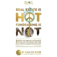 thumbnail image 1 of Pre-Owned Real Estate is Hot Fundraising is Not: 5 Keys to Revolutionize How Charities & Champions Fund Causes, Careers, Companies & Communities (Paperback) 1957013494 9781957013497, 1 of 1