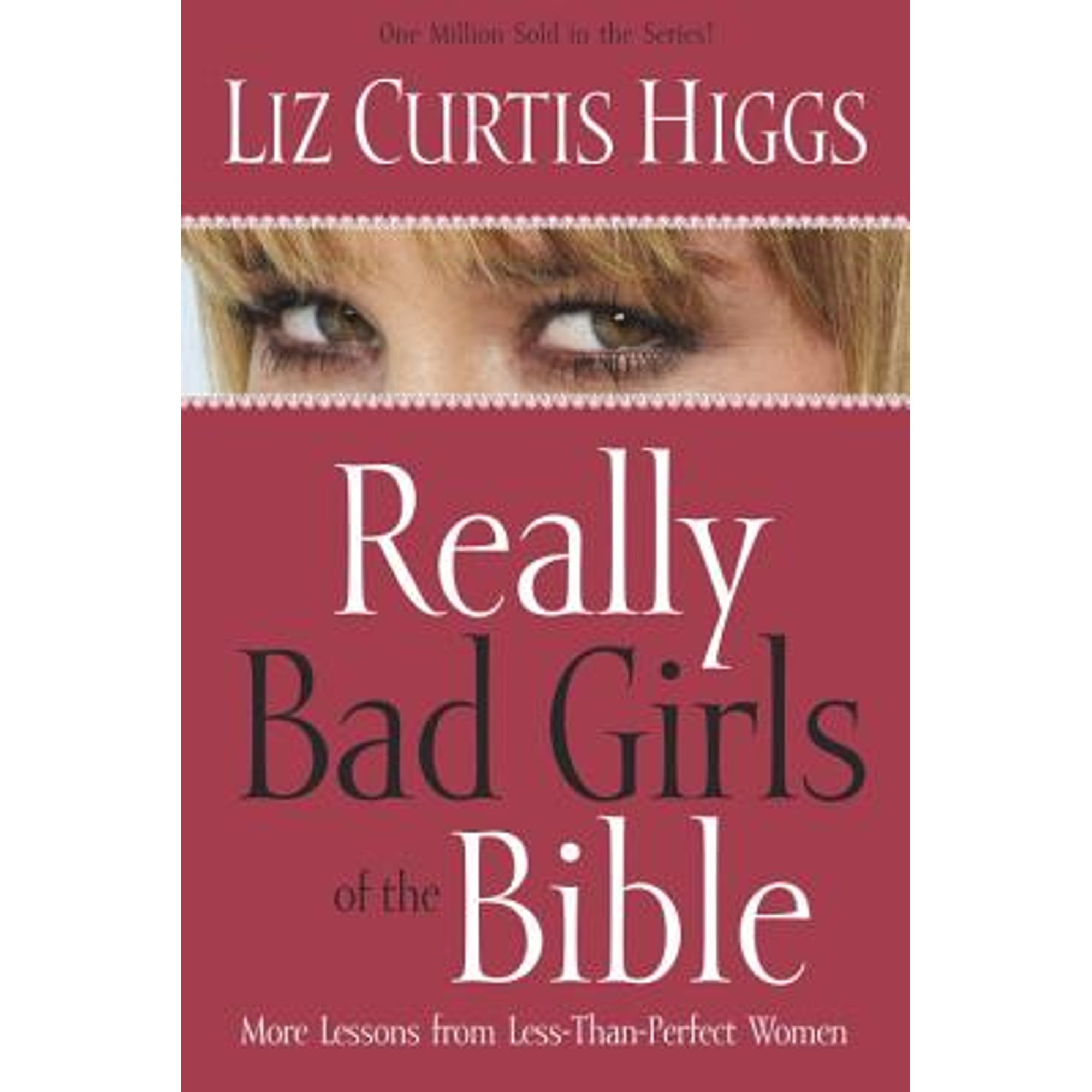 Really Bad Girls Of The Bible By Liz Curtis Higgs