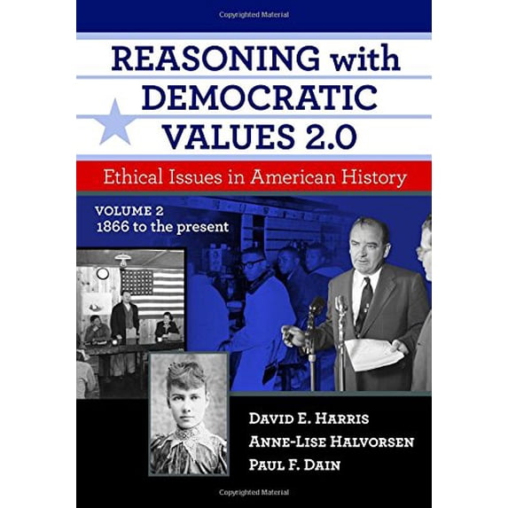 Pre-Owned Reasoning with Democratic Values 2.0, Volume 2: Ethical Issues in American History, 1866 to the Present (Paperback) 0807759295 9780807759295